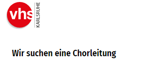 Screenshot Website vhs-karlsruhe.de:
Wir suchen eine Chorleitung.